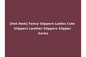[Hot Item] Fancy Slippers Ladies Cute Slippers Leather Slippers Slipper Socks
