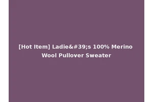 [Hot Item] Ladie's 100% Merino Wool Pullover Sweater