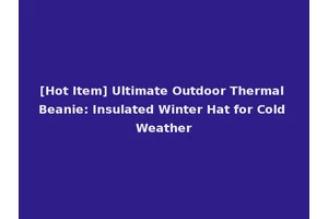 [Hot Item] Ultimate Outdoor Thermal Beanie: Insulated Winter Hat for Cold Weather