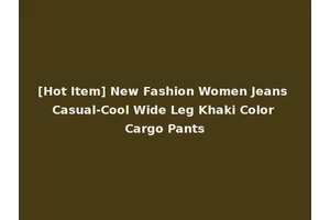 [Hot Item] New Fashion Women Jeans Casual-Cool Wide Leg Khaki Color Cargo Pants