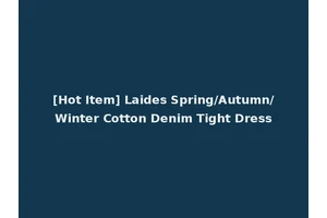 [Hot Item] Laides Spring/Autumn/Winter Cotton Denim Tight Dress