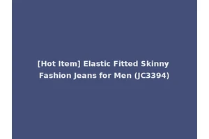 [Hot Item] Elastic Fitted Skinny Fashion Jeans for Men (JC3394)