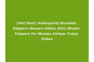 [Hot Item] Hellosports Branded Slippers Women Slides 2021 Winter Slippers for Women Selipar Fuzzy Slides
