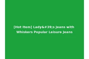 [Hot Item] Lady's Jeans with Whiskers Popular Leisure Jeans