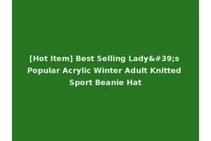 [Hot Item] Best Selling Lady's Popular Acrylic Winter Adult Knitted Sport Beanie Hat