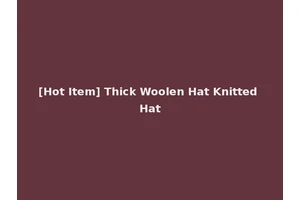 [Hot Item] Thick Woolen Hat Knitted Hat