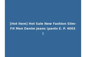 [Hot Item] Hot Sale New Fashion Slim-Fit Men Denim Jeans (pants E. P. 4003)