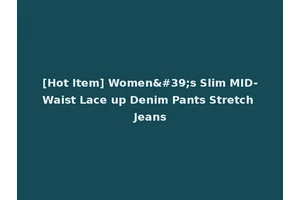 [Hot Item] Women's Slim MID-Waist Lace up Denim Pants Stretch Jeans