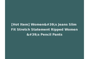 [Hot Item] Women's Jeans Slim Fit Stretch Statement Ripped Women's Pencil Pants