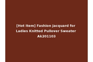 [Hot Item] Fashion Jacquard for Ladies Knitted Pullover Sweater Ak201103