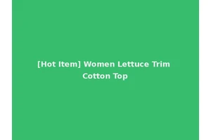 [Hot Item] Women Lettuce Trim Cotton Top