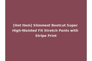 [Hot Item] Slimmest Bootcut Super High-Waisted Fit Stretch Pants with Stripe Print