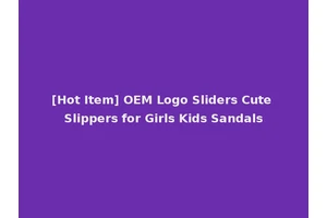 [Hot Item] OEM Logo Sliders Cute Slippers for Girls Kids Sandals