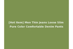 [Hot Item] Men Thin Jeans Loose Slim Pure Color Comfortable Denim Pants