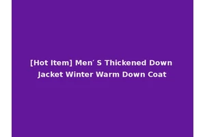 [Hot Item] Men′ S Thickened Down Jacket Winter Warm Down Coat