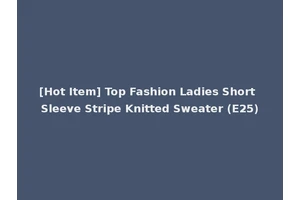 [Hot Item] Top Fashion Ladies Short Sleeve Stripe Knitted Sweater (E25)