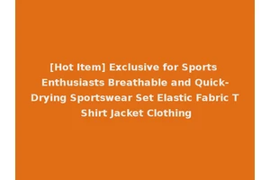 [Hot Item] Exclusive for Sports Enthusiasts Breathable and Quick-Drying Sportswear Set Elastic Fabric T Shirt Jacket Clothing
