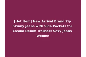 [Hot Item] New Arrival Brand Zip Skinny Jeans with Side Pockets for Casual Denim Trousers Sexy Jeans Women