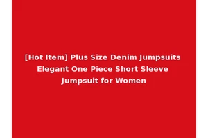 [Hot Item] Plus Size Denim Jumpsuits Elegant One Piece Short Sleeve Jumpsuit for Women