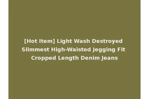 [Hot Item] Light Wash Destroyed Slimmest High-Waisted Jegging Fit Cropped Length Denim Jeans