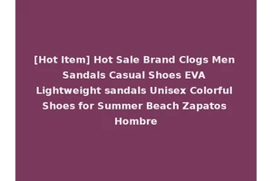 [Hot Item] Hot Sale Brand Clogs Men Sandals Casual Shoes EVA Lightweight sandals Unisex Colorful Shoes for Summer Beach Zapatos Hombre