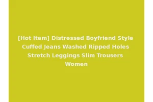 [Hot Item] Distressed Boyfriend Style Cuffed Jeans Washed Ripped Holes Stretch Leggings Slim Trousers Women