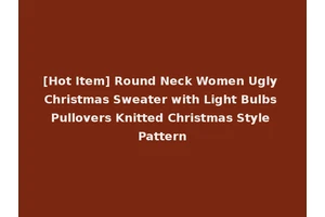 [Hot Item] Round Neck Women Ugly Christmas Sweater with Light Bulbs Pullovers Knitted Christmas Style Pattern