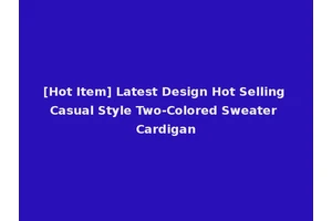 [Hot Item] Latest Design Hot Selling Casual Style Two-Colored Sweater Cardigan