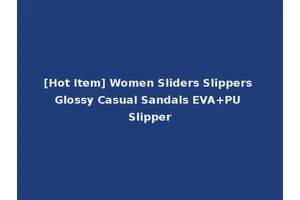 [Hot Item] Women Sliders Slippers Glossy Casual Sandals EVA+PU Slipper