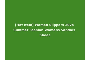 [Hot Item] Women Slippers 2024 Summer Fashion Womens Sandals Shoes