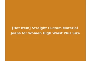 [Hot Item] Straight Custom Material Jeans for Women High Waist Plus Size