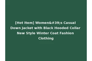 [Hot Item] Women's Casual Down Jacket with Black Hooded Collar New Style Winter Coat Fashion Clothing