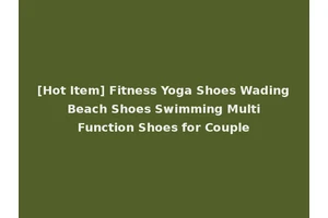 [Hot Item] Fitness Yoga Shoes Wading Beach Shoes Swimming Multi Function Shoes for Couple