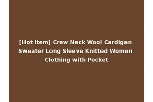 [Hot Item] Crew Neck Wool Cardigan Sweater Long Sleeve Knitted Women Clothing with Pocket