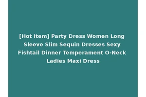 [Hot Item] Party Dress Women Long Sleeve Slim Sequin Dresses Sexy Fishtail Dinner Temperament O-Neck Ladies Maxi Dress