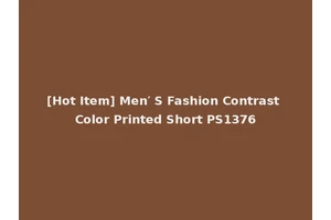 [Hot Item] Men′ S Fashion Contrast Color Printed Short PS1376