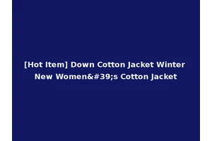 [Hot Item] Down Cotton Jacket Winter New Women's Cotton Jacket