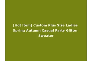 [Hot Item] Custom Plus Size Ladies Spring Autumn Casual Party Glitter Sweater
