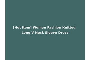 [Hot Item] Women Fashion Knitted Long V Neck Sleeve Dress