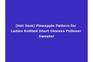 [Hot Item] Pineapple Pattern for Ladies Knitted Short Sleeves Pullover Sweater