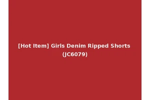 [Hot Item] Girls Denim Ripped Shorts (JC6079)