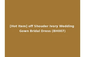 [Hot Item] off Shouder Ivory Wedding Gown Bridal Dress (BH007)