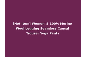 [Hot Item] Women′ S 100% Merino Wool Legging Seamless Causal Trouser Yoga Pants