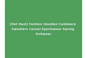 [Hot Item] Fashion Hoodies Cashmere Sweaters Casual Sportswear Spring Knitwear