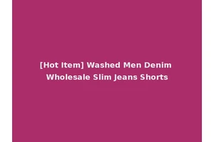 [Hot Item] Washed Men Denim Wholesale Slim Jeans Shorts