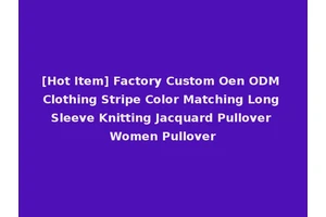 [Hot Item] Factory Custom Oen ODM Clothing Stripe Color Matching Long Sleeve Knitting Jacquard Pullover Women Pullover
