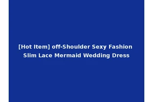 [Hot Item] off-Shoulder Sexy Fashion Slim Lace Mermaid Wedding Dress