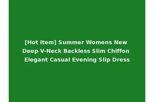 [Hot Item] Summer Womens New Deep V-Neck Backless Slim Chiffon Elegant Casual Evening Slip Dress