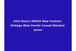 [Hot Item] L99425 New Fashion Vintage Blue Denim Casual Washed Jeans