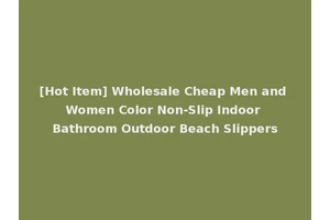 [Hot Item] Wholesale Cheap Men and Women Color Non-Slip Indoor Bathroom Outdoor Beach Slippers
